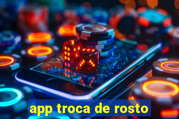 app troca de rosto